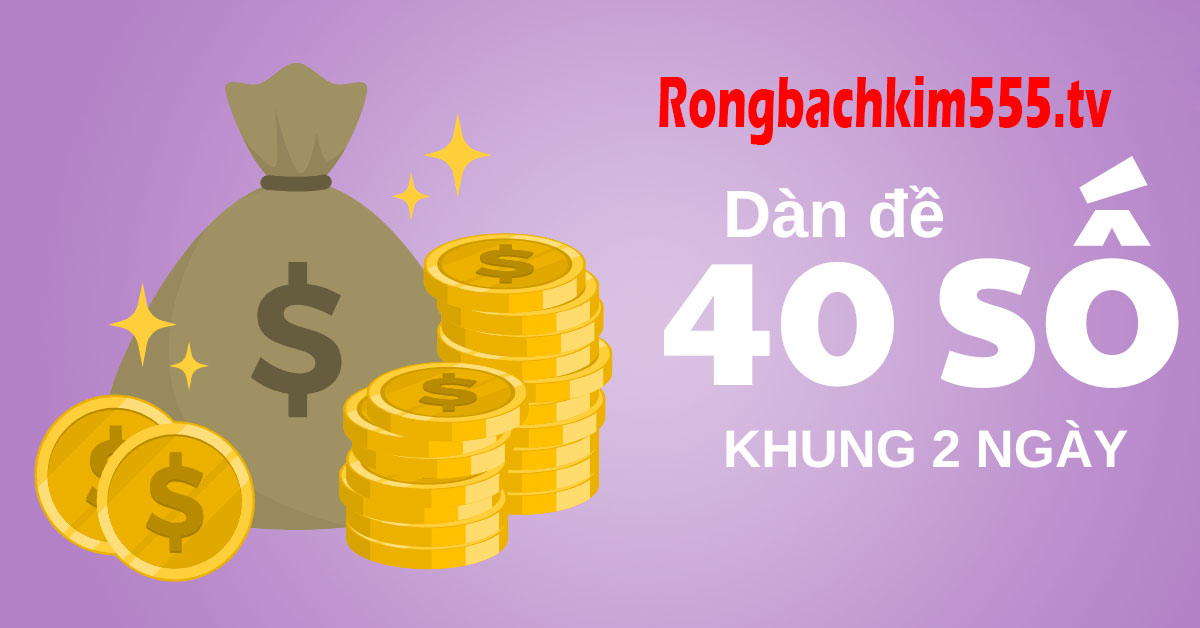 Dàn đề 40 số khung 2 ngày