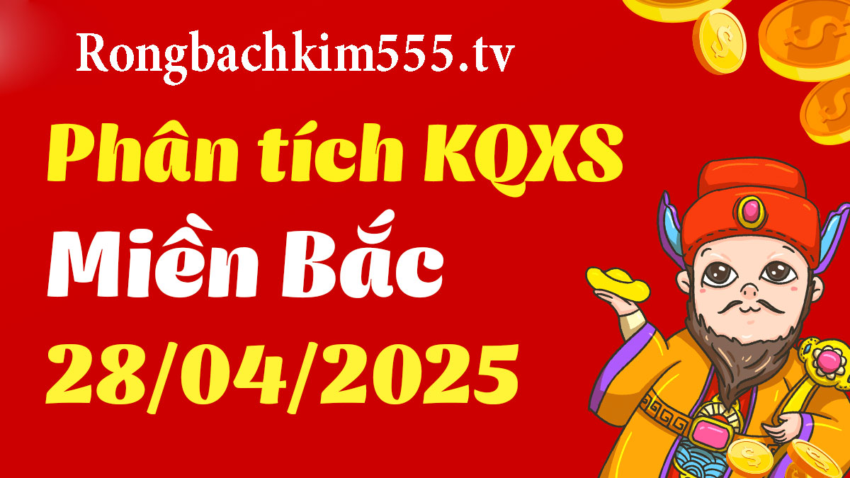 Soi cầu dự đoán XSMB ngày 28-4-2025 Soi cầu dự đoán XSMB ngày 28-4-2025