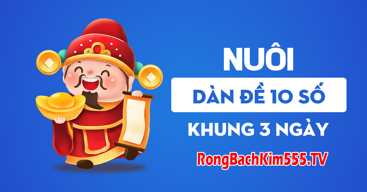 Nuôi dàn đề 10 số khung 3 ngày Nuôi dàn đề 10 số khung 3 ngày