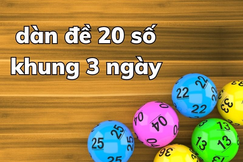 Dàn đề 20 số khung 3 ngày Dàn đề 20 số khung 3 ngày