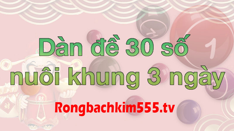 Nuôi Dàn Đề 30 Số Khung 3 Ngày Nuôi Dàn Đề 30 Số Khung 3 Ngày