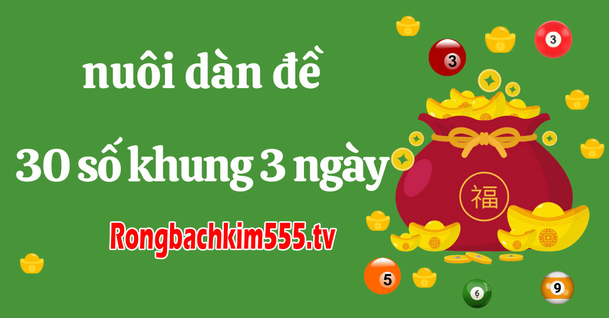 Dàn Đề 30 Số Khung 3 Ngày Dàn Đề 30 Số Khung 3 Ngày