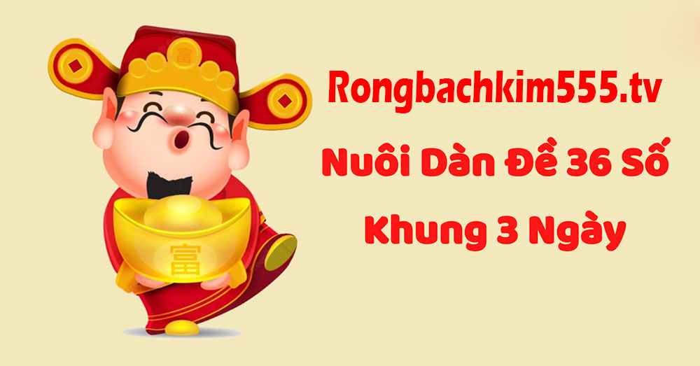 Nuôi dàn đề 36 số khung 3 ngày