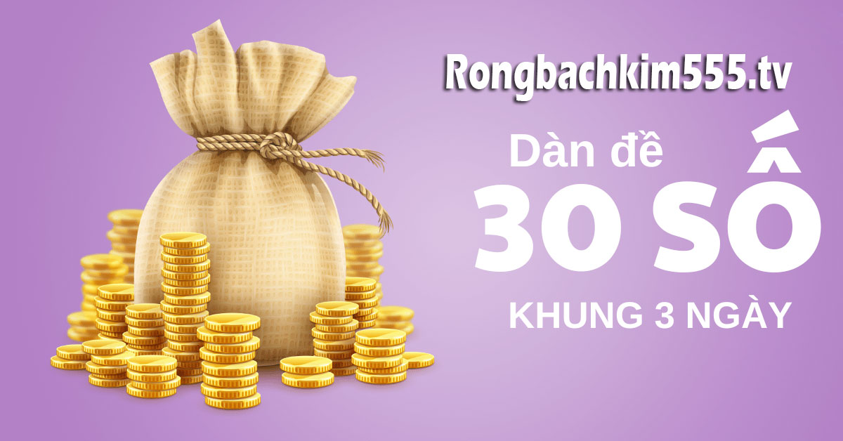 Cách Lập Dàn Đề 30 Số Khung 3 Ngày Cách Lập Dàn Đề 30 Số Khung 3 Ngày