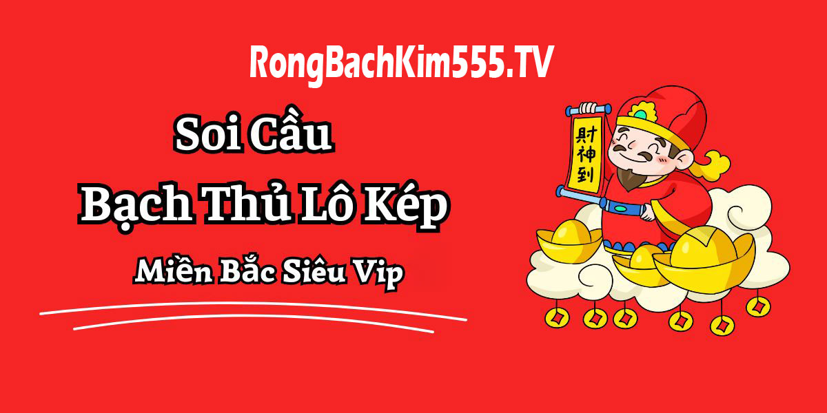 Soi cầu bạch thủ lô kép 666 Soi cầu bạch thủ lô kép 666