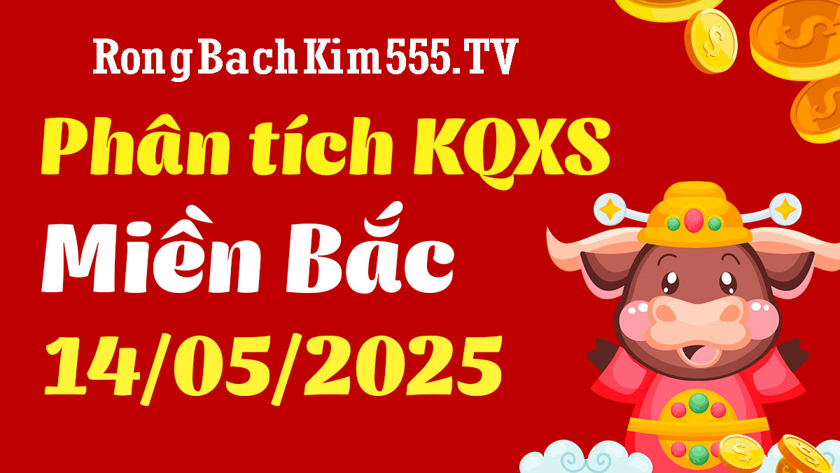 Soi cầu dự đoán XSMB ngày 14-5-2025 Soi cầu dự đoán XSMB ngày 14-5-2025